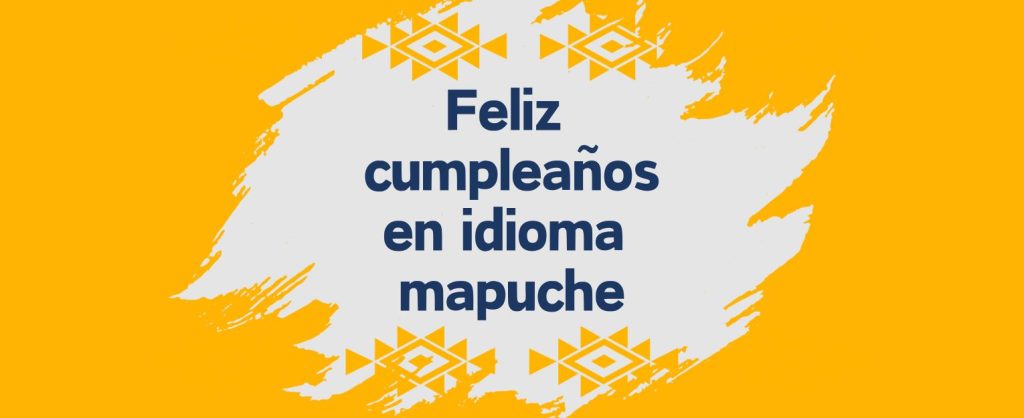 feliz cumpleaños en mapudungun