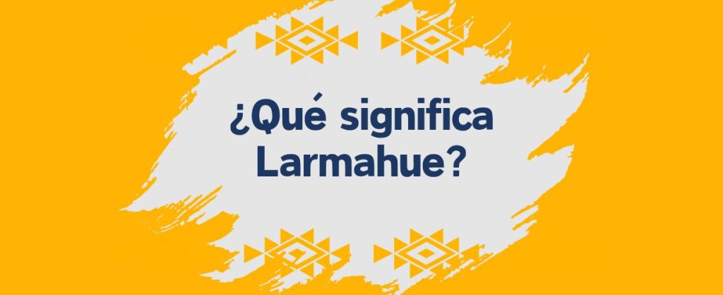 Larmahue significado