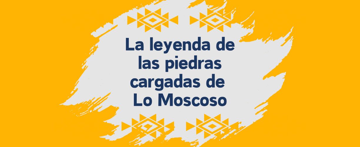 Piedras Cargadas de lo moscoso Placilla